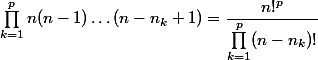 \prod_{k=1}^pn(n-1)\dots(n-n_k+1)=\dfrac{n!^p}{\prod_{k=1}^p(n-n_k)!}